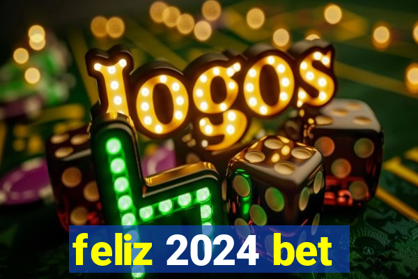 feliz 2024 bet